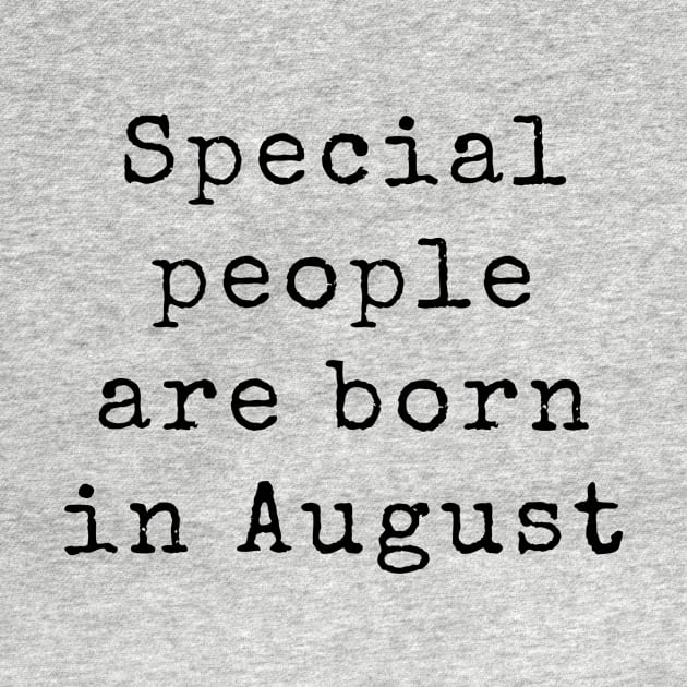 Special People are Born in August - Birthday Quotes by BloomingDiaries